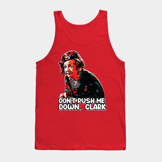 Don't Push Me Down, Clark - Aunt Bethany Tank Top by Trendsdk